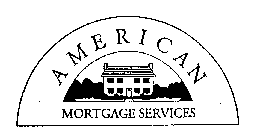 AMERICAN MORTGAGE SERVICES