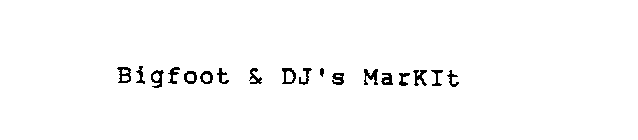 BIGFOOT & DJ'S MARKIT