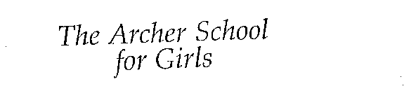THE ARCHER SCHOOL FOR GIRLS