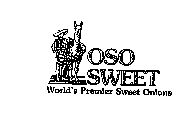 OSO SWEET WORLD'S PREMIER SWEET ONIONS