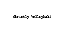 STRICTLY VOLLEYBALL