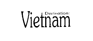 DESTINATION: VIETNAM