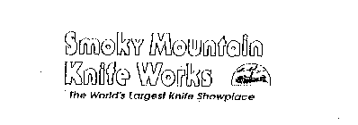 SMOKY MOUNTAIN KNIFE WORKS THE WORLD'S LARGEST KNIFE SHOWPLACE