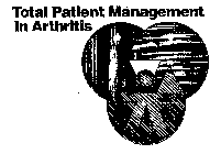 TOTAL PATIENT MANAGEMENT IN ARTHRITIS