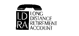 LDRA LONG DISTANCE RETIREMENT ACCOUNT