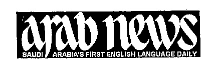 ARAB NEWS SAUDI ARABIA'S FIRST ENGLISH LANGUAGE DAILY