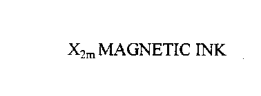 X2M MAGNETIC INK