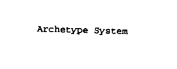 ARCHETYPE SYSTEM