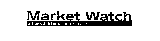 MARKET WATCH A RUESCH INTERNATIONAL SERVICE