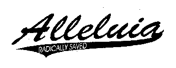 ALLELUIA RADICALLY SAVED