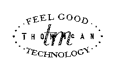 TM THOM MCAN FEEL GOOD TECHNOLOGY