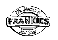 THE GOURMET OF FRANKIES FAST FOOD