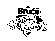 BRUCE LIFETIME WARRANTY