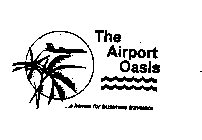 THE AIRPORT OASIS...A HAVEN FOR BUSINESS TRAVELERS