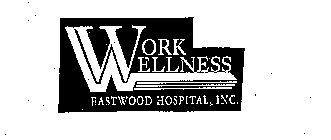 WORK WELLNESS EASTWOOD HOSPITAL, INC.