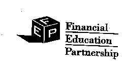 FINANCIAL EDUCATION PARTNERSHIP FEP