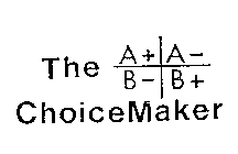 THE CHOICEMAKER A+ A- B- B+