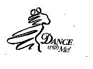 DANCE WITH ME!