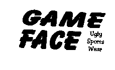 GAME FACE UGLY SPORTS WEAR