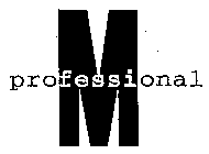 PROFESSIONAL M