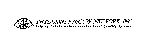 PHYSICIANS EYECARE NETWORK, INC. HELPING OPHTHALMOLOGY PROVIDE TOTAL QUALITY EYECARE