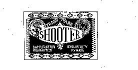 SHOOTER TRADEMARK SATISFACTION GUARANTEED EXCLUSIVITY HV & CIE