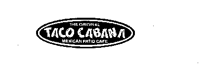 THE ORIGINAL TACO CABANA MEXICAN PATIO CAFE