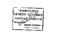 PAMPERED SENIOR CITIZENS TAXICAB SERVICE 