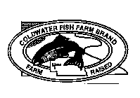 COLDWATER FISH FARM BRAND FARM RAISED