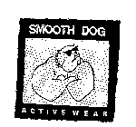 SMOOTH DOG ACTIVE WEAR