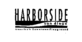 HARBORSIDE SAN DIEGO AMERICA'S DOWNTOWN PLAYGROUND