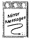 MIRROR MESSAGES