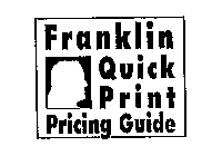 FRANKLIN QUICK PRINT PRICING GUIDE