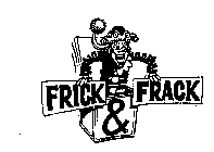 FRICK & FRACK