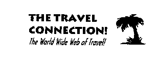 THE TRAVEL CONNECTION! THE WORLD WIDE WEB OF TRAVEL!