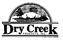 DRY CREEK PRODUCTS, INC.