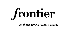 FRONTIER WITHOUT LIMITS, WITHIN REACH.
