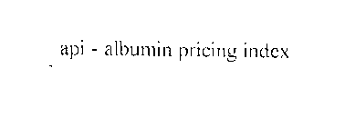 API - ALBUMIN PRICING INDEX