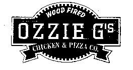 WOOD FIRED OZZIE G'S CHICKEN & PIZZA CO.