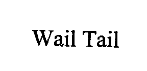 WAIL TAIL