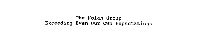 THE NOLAN GROUP EXCEEDING EVEN OUR OWN EXPECTATIONS