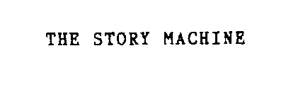 THE STORY MACHINE