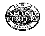 SECOND CENTURY ALL IN ONE BANKING