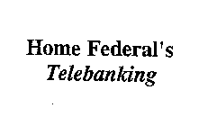 HOME FEDERAL'S TELEBANKING