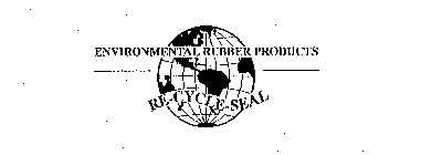ENVIRONMENTAL RUBBER PRODUCTS RE-CYCLE-SEAL