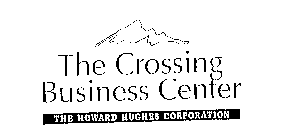 THE CROSSING BUSINESS CENTER THE HOWARD HUGHES CORPORATION