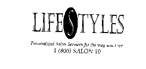 LIFESTYLES PERSONALIZED SALON SERVICES FOR THE WAY YOU LIVE. 1 (800) SALON 10
