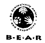 BEAR BE ECOLOGICALLY AWARE AND RESPONSIVE