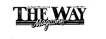 FOR PEOPLE WHO LOVE GOD AND HIS WORD THE WAY MAGAZINE