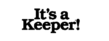 IT'S A KEEPER!